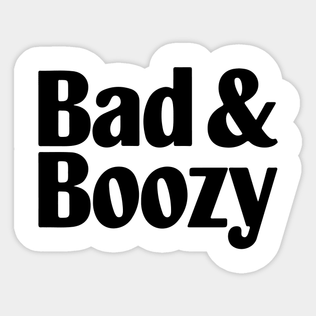 Bad And Boozy Sticker by CreativeSage